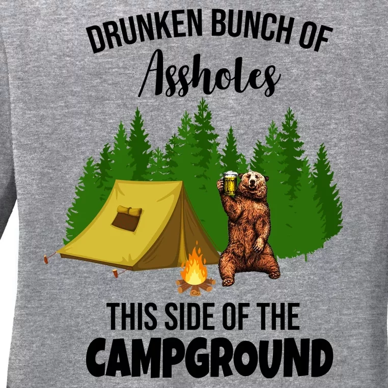 Drunken Bunch Of Assholes This Side Of The Campground Ladies Long Sleeve Shirt