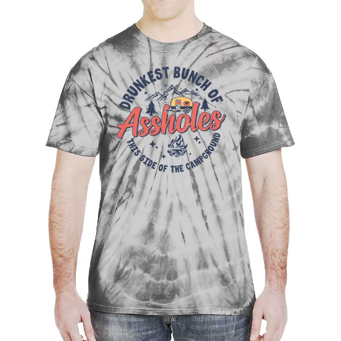 Drunkest Bunch Of Assholes This Side Of The Campground Camp Tie-Dye T-Shirt