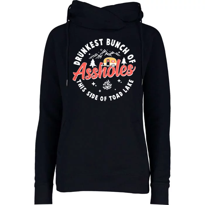 Drunkest Bunch Of Assholes This Side Of The Toad Lake Womens Funnel Neck Pullover Hood