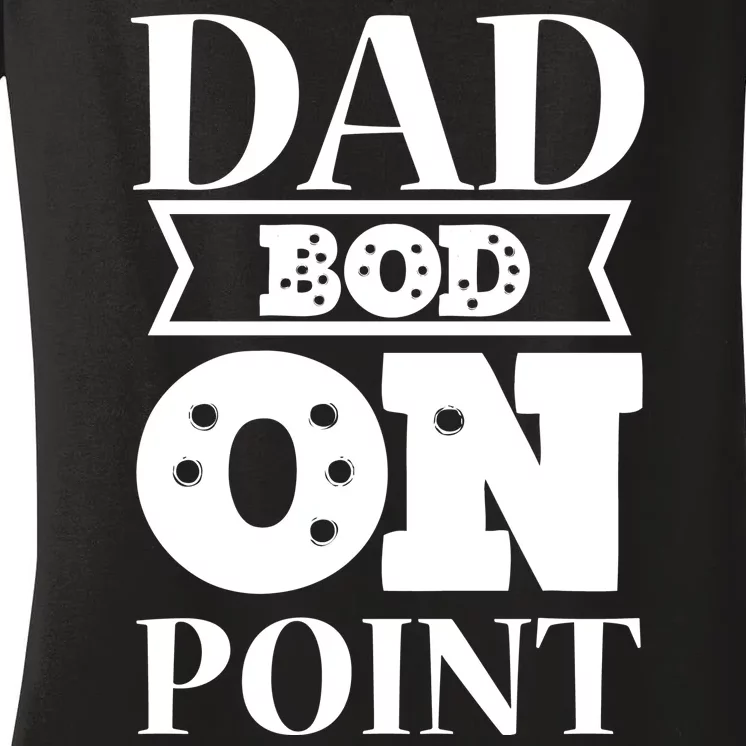 Dad Bod On Point Women's V-Neck T-Shirt