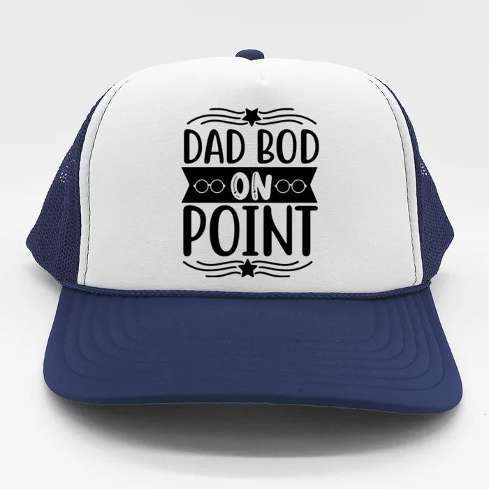 Dad Bod On Point Trucker Hat