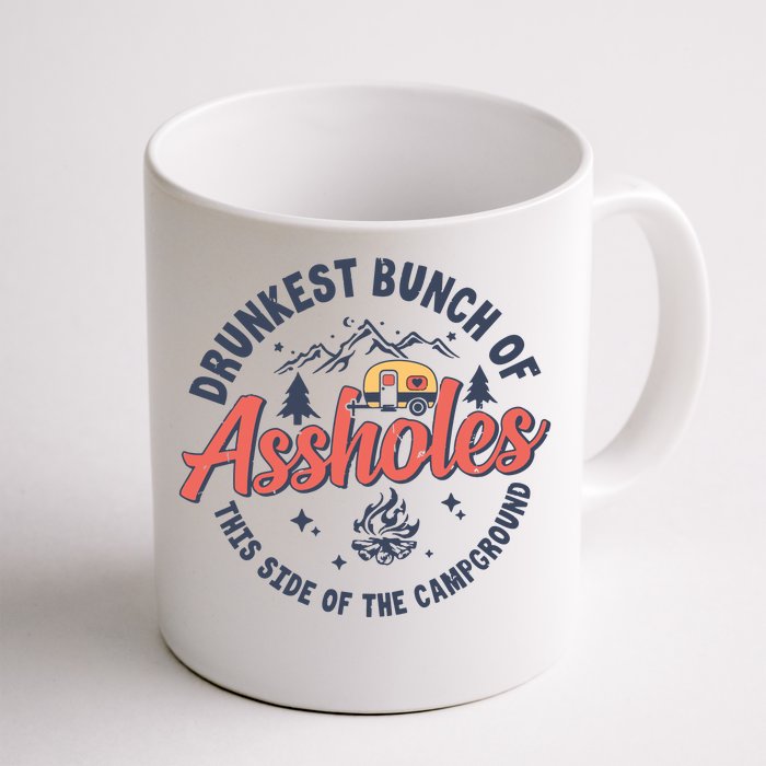 Drunkest Bunch Of Assholes This Side Of The Campground Camp Front & Back Coffee Mug