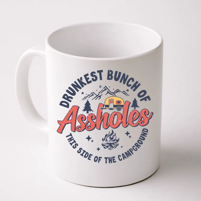 Drunkest Bunch Of Assholes This Side Of The Campground Camp Front & Back Coffee Mug