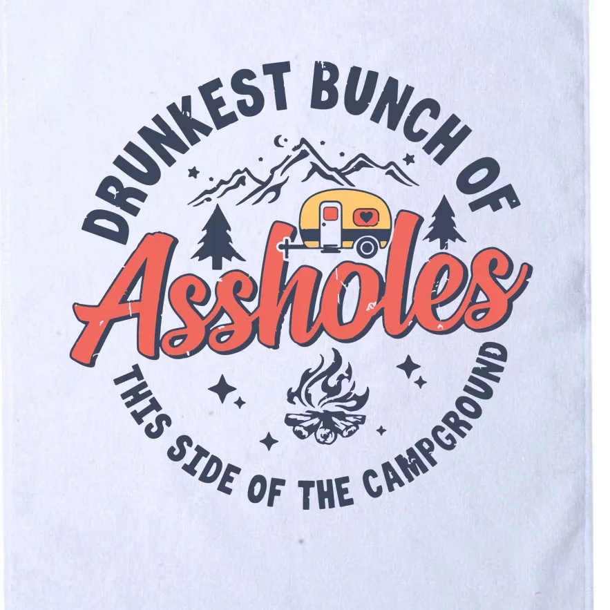 Drunkest Bunch Of Assholes This Side Of The Campground Camp Platinum Collection Golf Towel