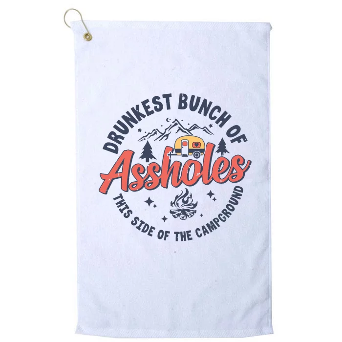 Drunkest Bunch Of Assholes This Side Of The Campground Camp Platinum Collection Golf Towel