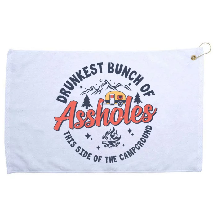 Drunkest Bunch Of Assholes This Side Of The Campground Camp Grommeted Golf Towel