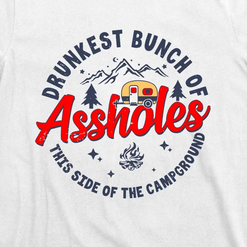 Drunkest Bunch Of Assholes Outdoors Funny Camping T-Shirt