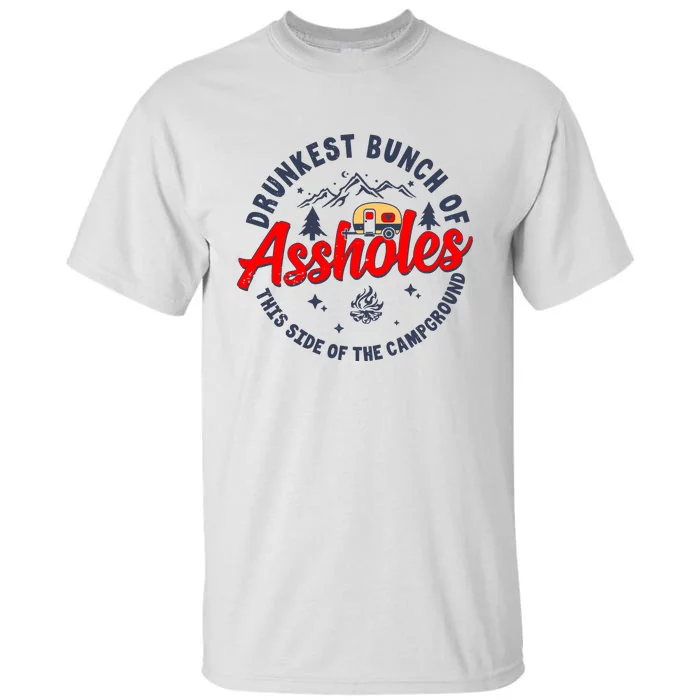 Drunkest Bunch Of Assholes Outdoors Funny Camping Tall T-Shirt