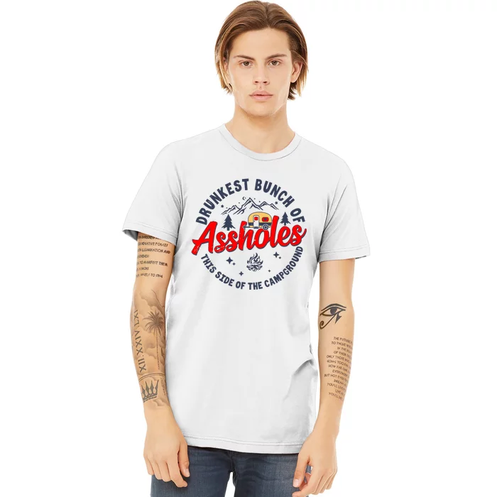 Drunkest Bunch Of Assholes Outdoors Funny Camping Premium T-Shirt