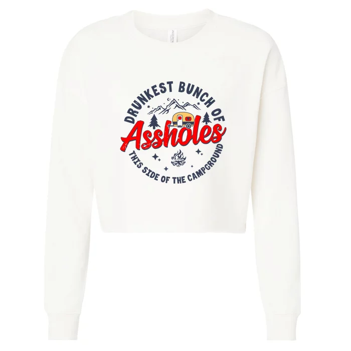 Drunkest Bunch Of Assholes Outdoors Funny Camping Cropped Pullover Crew