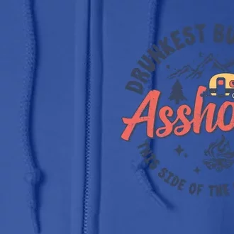 Drunkest Bunch Of Assholes This Side Of The Campground Camp Gift Full Zip Hoodie