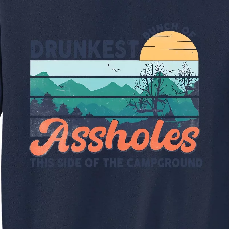 Drunkest Bunch Of Bitches Side Of Campground Tall Sweatshirt