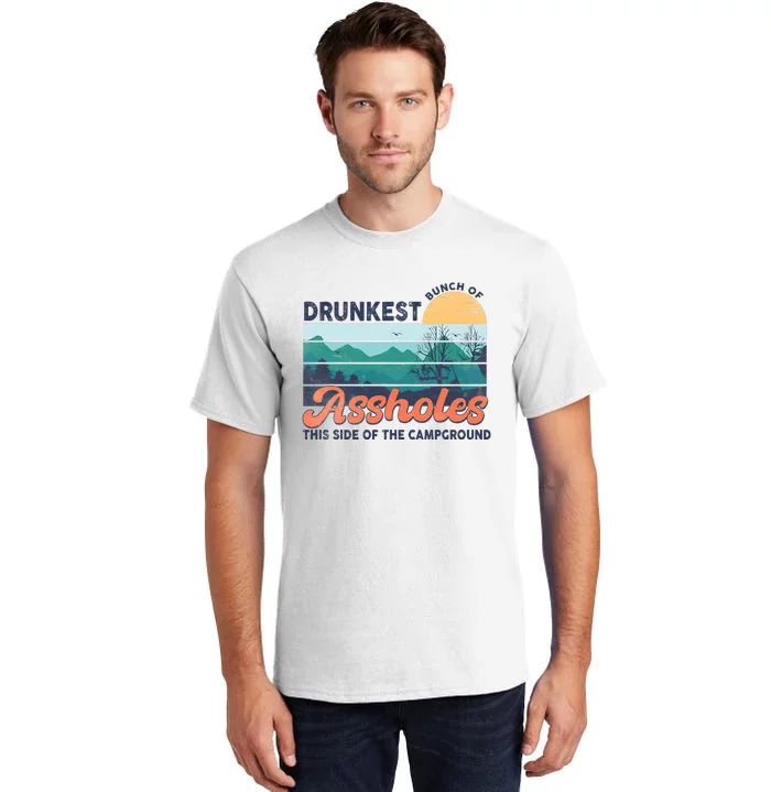 Drunkest Bunch Of Bitches Side Of Campground Tall T-Shirt