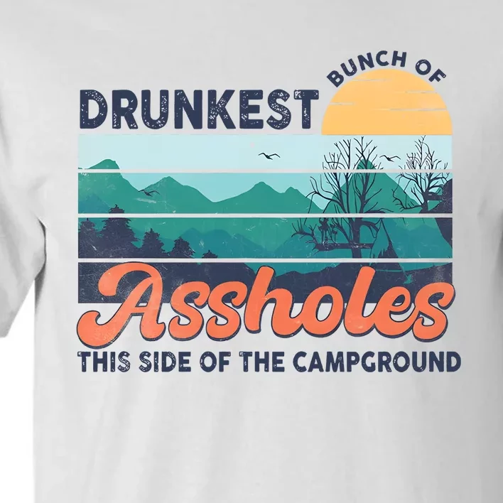 Drunkest Bunch Of Bitches Side Of Campground Tall T-Shirt