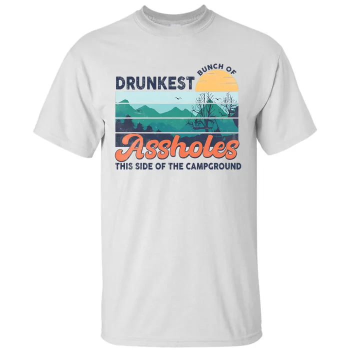 Drunkest Bunch Of Bitches Side Of Campground Tall T-Shirt