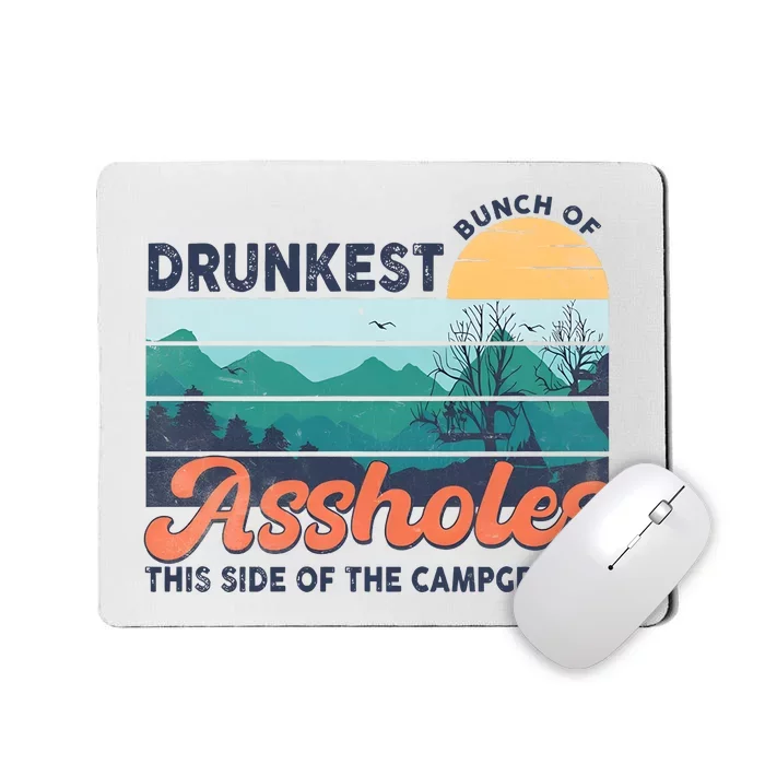 Drunkest Bunch Of Bitches Side Of Campground Mousepad