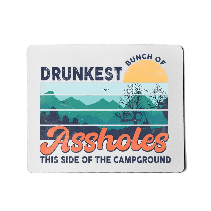 Drunkest Bunch Of Bitches Side Of Campground Mousepad