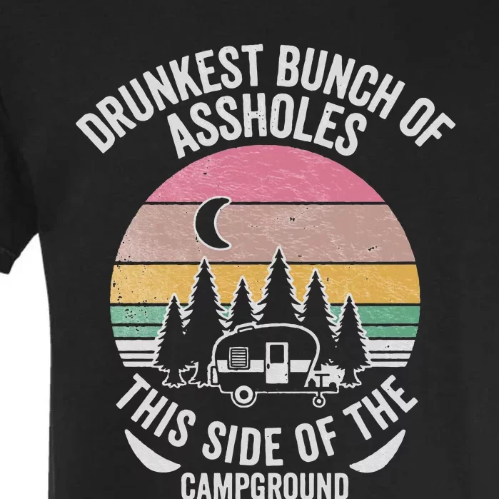 Drunkest Bunch Of Assholes This Side Of The Campground Garment-Dyed Heavyweight T-Shirt