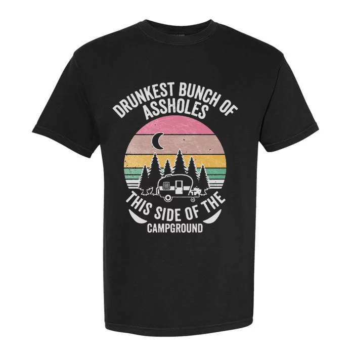 Drunkest Bunch Of Assholes This Side Of The Campground Garment-Dyed Heavyweight T-Shirt