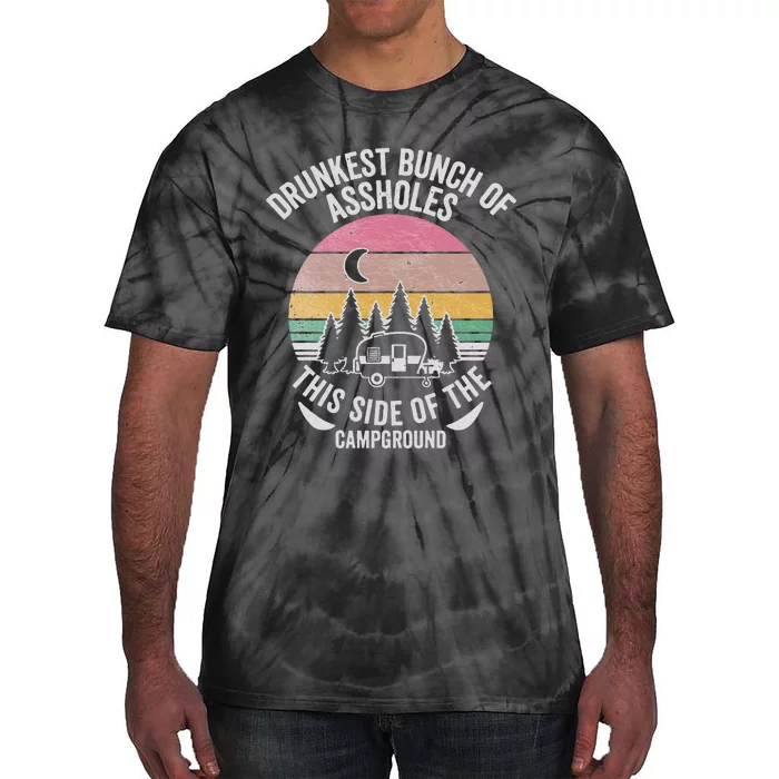 Drunkest Bunch Of Assholes This Side Of The Campground Tie-Dye T-Shirt