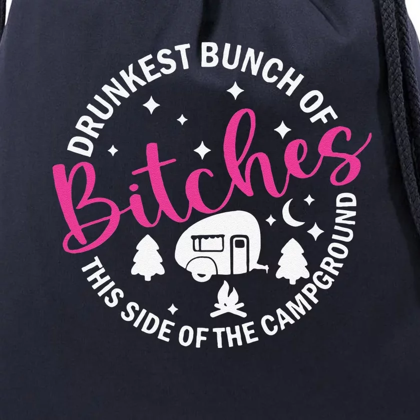 Drunkest Bunch Of Bitches This Side Of The Campground Drawstring Bag