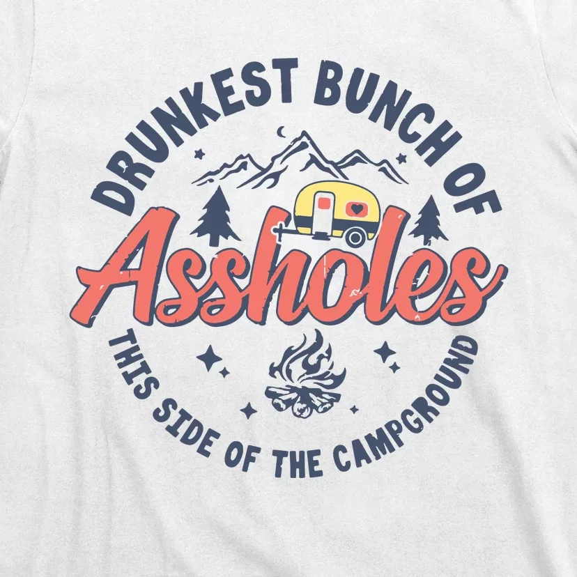 Drunkest Bunch Of Assholes This Side Of The Campground Camp T-Shirt