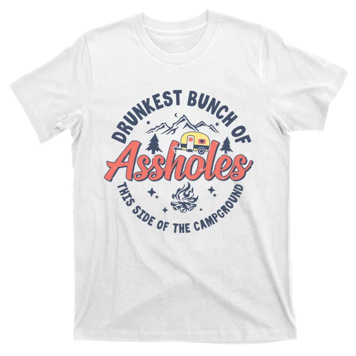 Drunkest Bunch Of Assholes This Side Of The Campground Camp T-Shirt