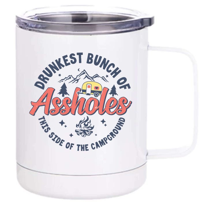 Drunkest Bunch Of Assholes This Side Of The Campground Camp Front & Back 12oz Stainless Steel Tumbler Cup