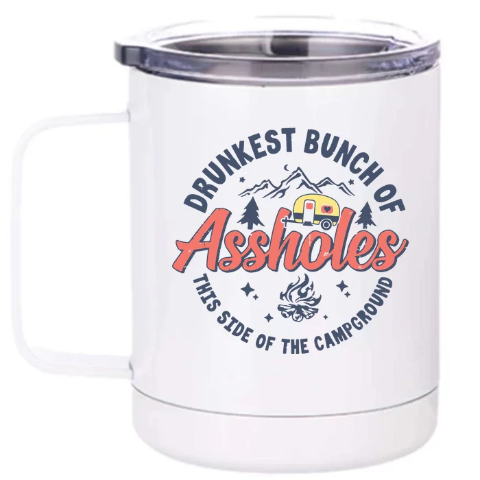 Drunkest Bunch Of Assholes This Side Of The Campground Camp Front & Back 12oz Stainless Steel Tumbler Cup