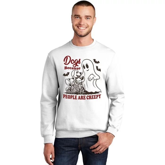 Dog Because People Are Creepy Funny Halloween Dog Ghost Sweatshirt