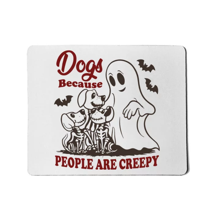 Dog Because People Are Creepy Funny Halloween Dog Ghost Mousepad