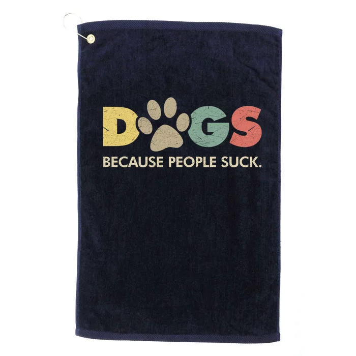 Dogs Because People Suck | Funny Retro Vintage Platinum Collection Golf Towel