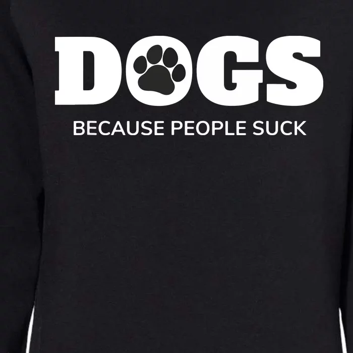 Dogs Because People Suck Funny Rescue Mutt Lovers Womens California Wash Sweatshirt