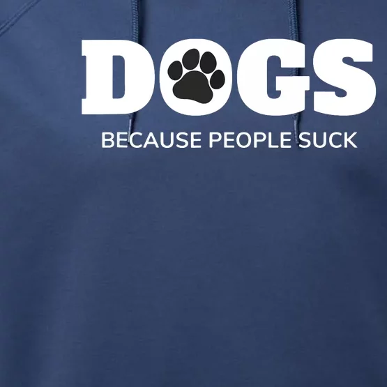 Dogs Because People Suck Funny Rescue Mutt Lovers Performance Fleece Hoodie