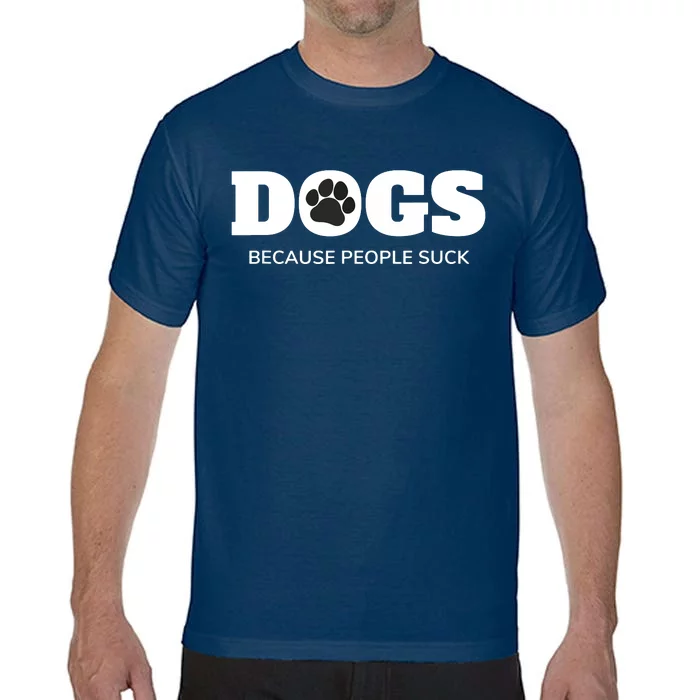 Dogs Because People Suck Funny Rescue Mutt Lovers Comfort Colors T-Shirt