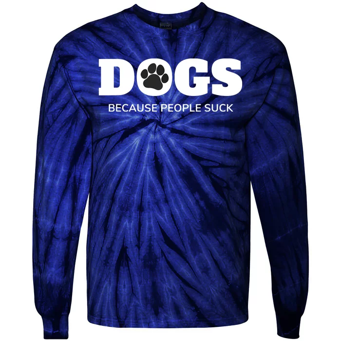 Dogs Because People Suck Funny Rescue Mutt Lovers Tie-Dye Long Sleeve Shirt