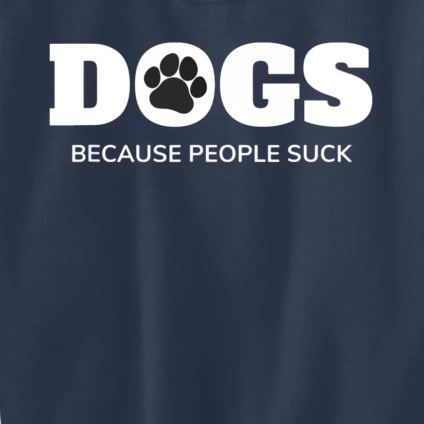 Dogs Because People Suck Funny Rescue Mutt Lovers Kids Sweatshirt