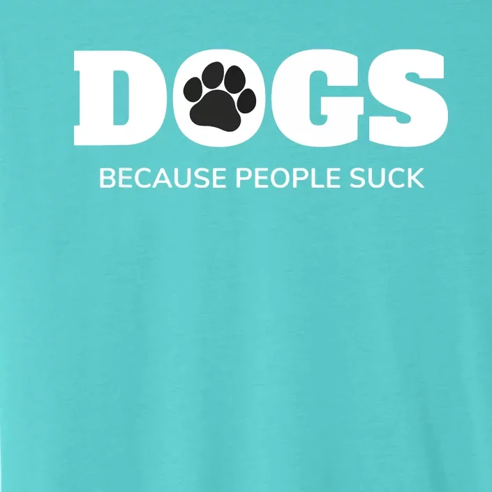 Dogs Because People Suck Funny Rescue Mutt Lovers ChromaSoft Performance T-Shirt