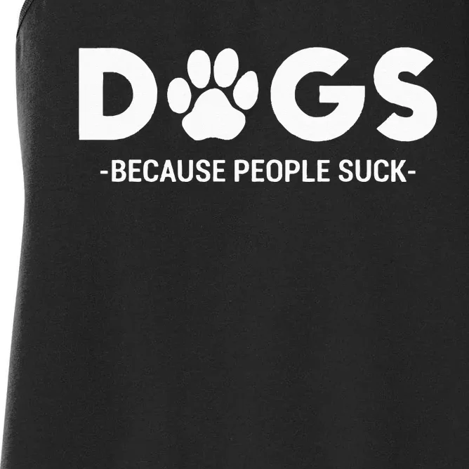 Dogs Because People Suck Humor Sarcastic Funny Women's Racerback Tank