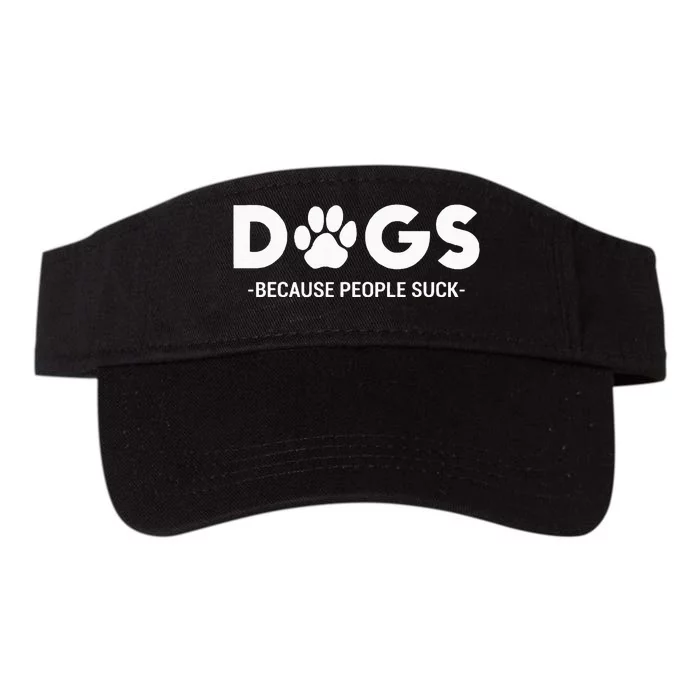 Dogs Because People Suck Humor Sarcastic Funny Valucap Bio-Washed Visor