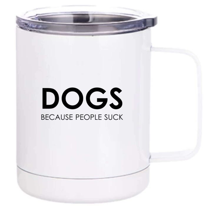 Dogs Because People Suck Front & Back 12oz Stainless Steel Tumbler Cup