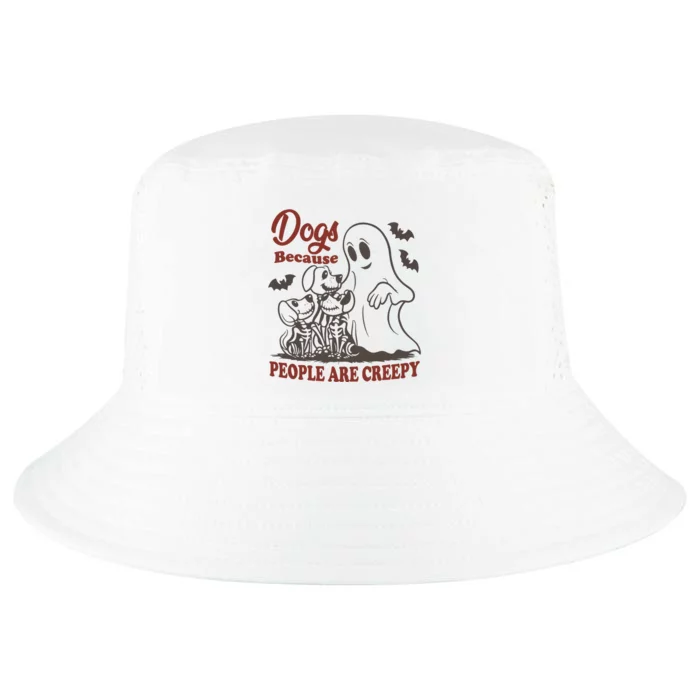 Dogs Because People Are Creepy Ghost Dogs Halloween Spooky Season Cool Comfort Performance Bucket Hat