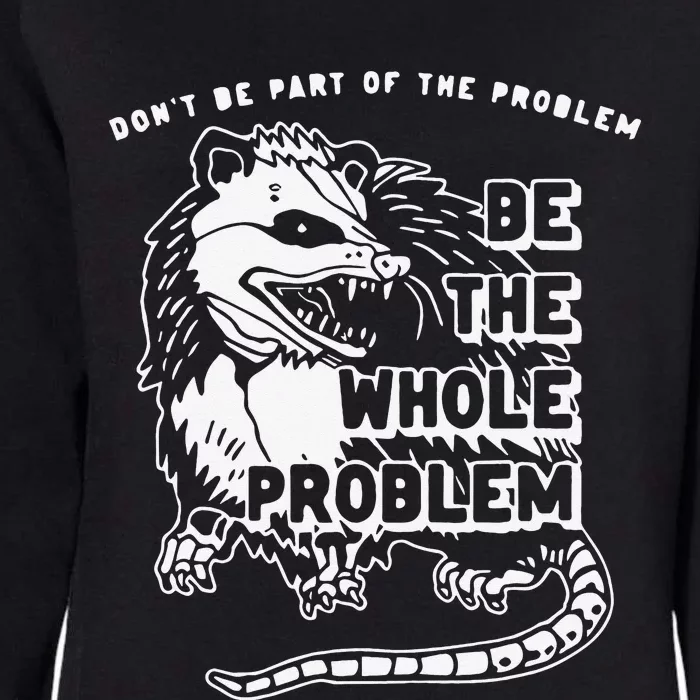 Don't Be Part Of the Problem Be The Whole Problem Funny Gym Womens California Wash Sweatshirt