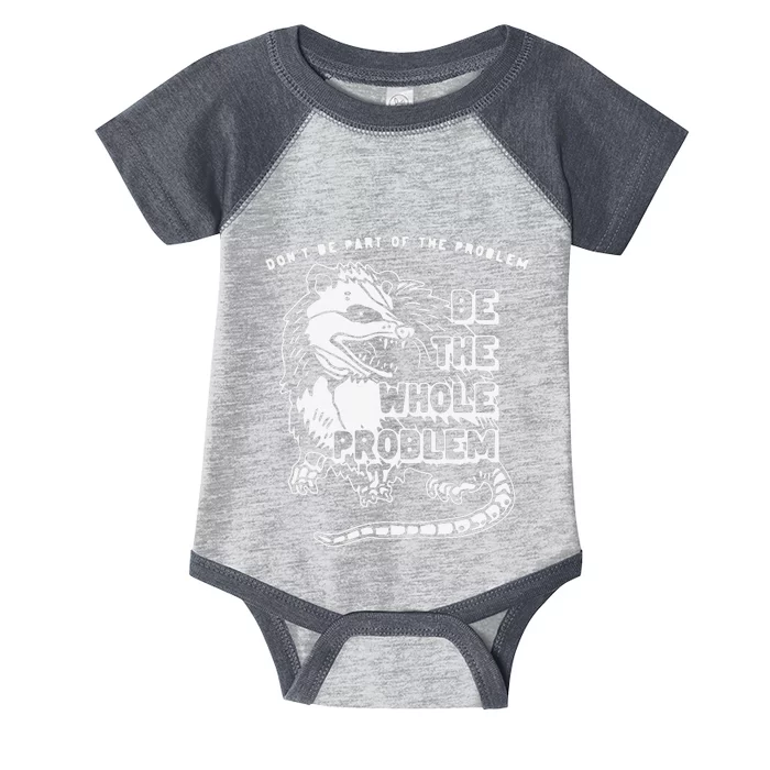 Don't Be Part Of the Problem Be The Whole Problem Funny Gym Infant Baby Jersey Bodysuit