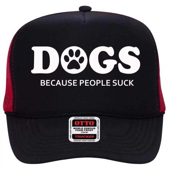 Dogs Because People Suck Funny Rescue Mutt Lovers High Crown Mesh Trucker Hat