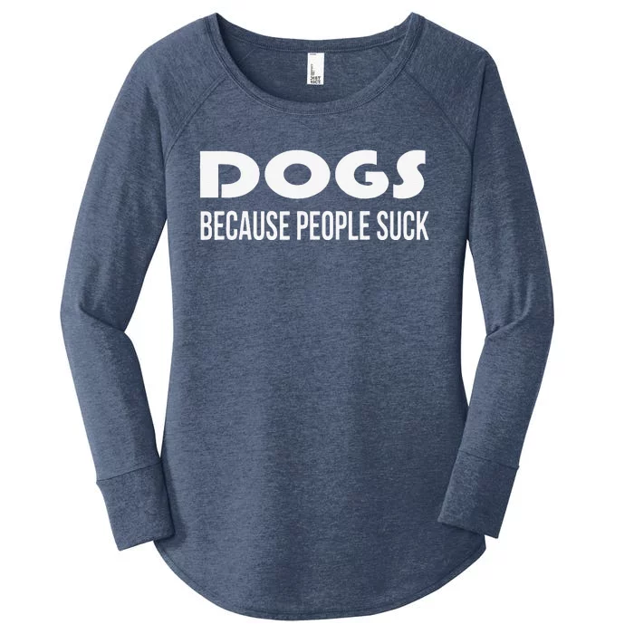 Dogs Because People Suck Funny Animal Dog Lover Gift Women's Perfect Tri Tunic Long Sleeve Shirt