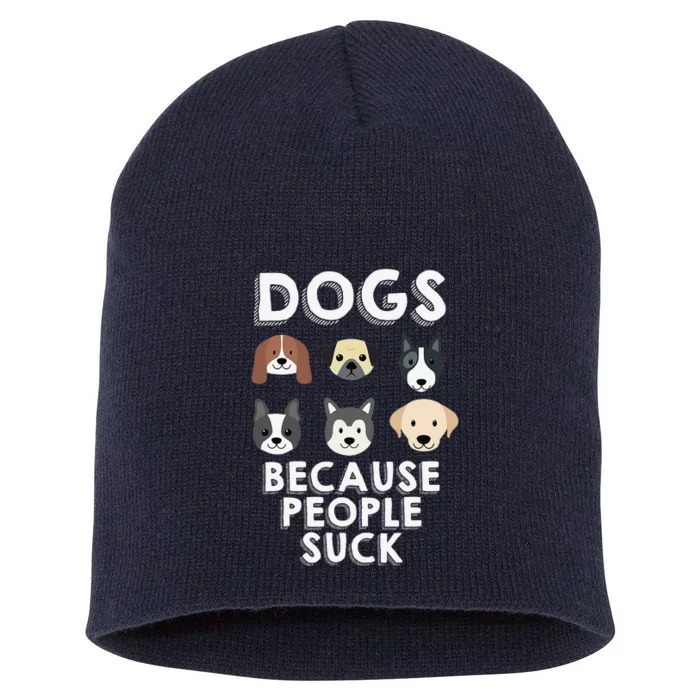 Dogs Because People Suck Pet Dog Lover Funny Buddy Short Acrylic Beanie