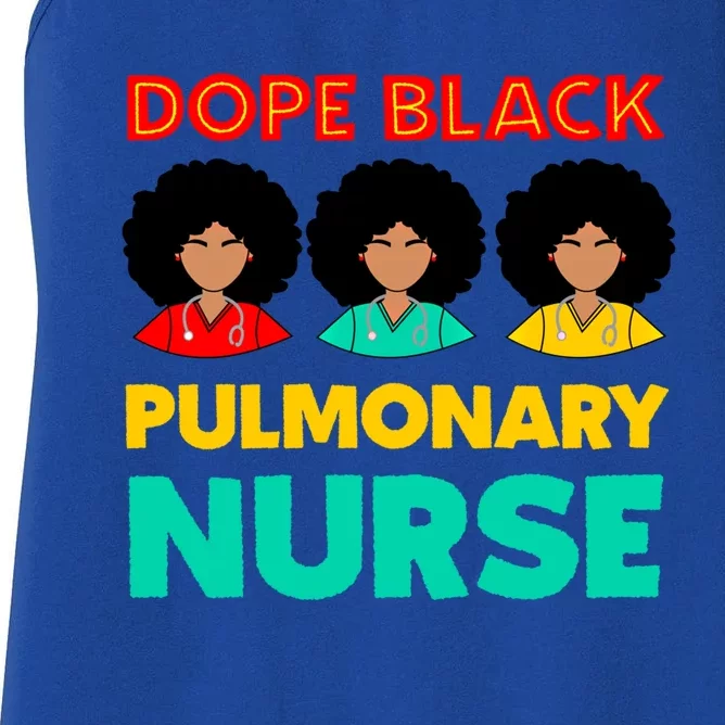 Dope Black Pulmonary Nurse Melanated Black History Nursing Gift Women's Racerback Tank