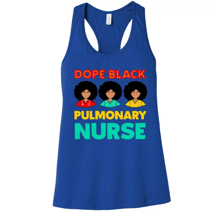 Dope Black Pulmonary Nurse Melanated Black History Nursing Gift Women's Racerback Tank