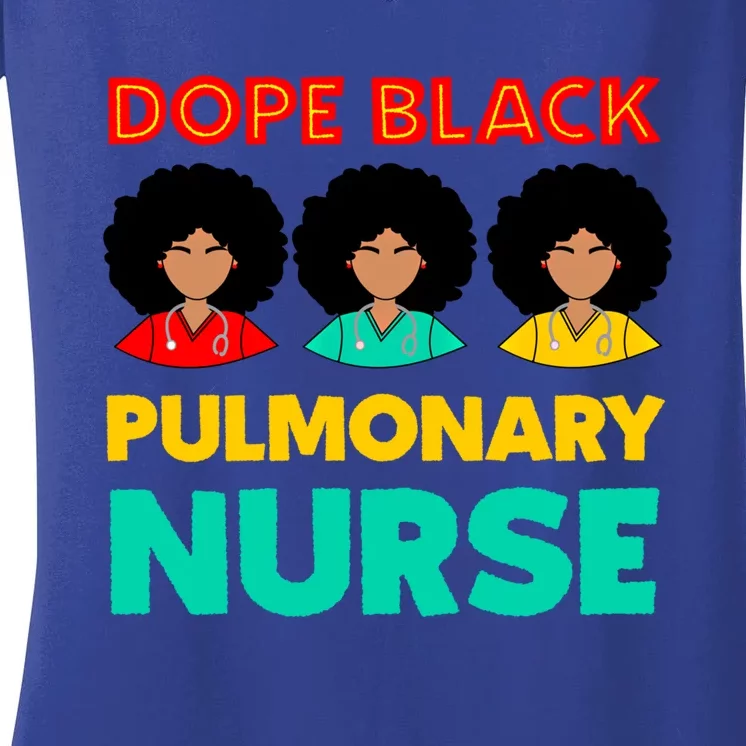 Dope Black Pulmonary Nurse Melanated Black History Nursing Gift Women's V-Neck T-Shirt